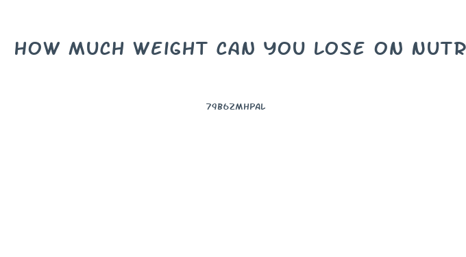 How Much Weight Can You Lose On Nutrisystem In A Month