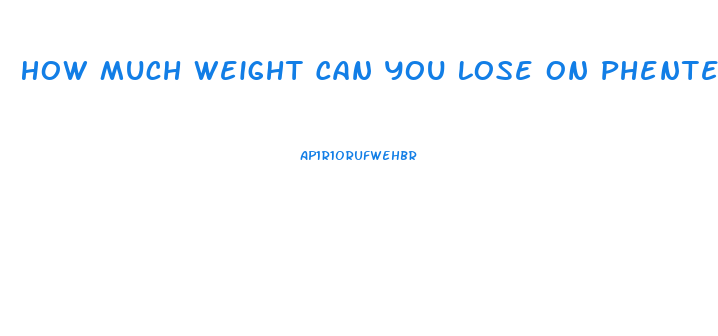 How Much Weight Can You Lose On Phentermine