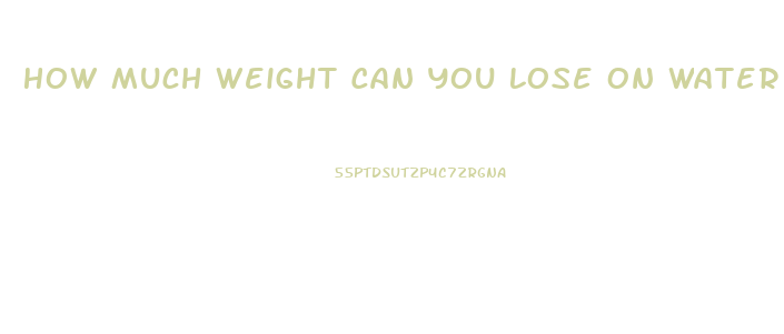 How Much Weight Can You Lose On Water Pills