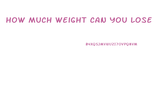How Much Weight Can You Lose Per Week