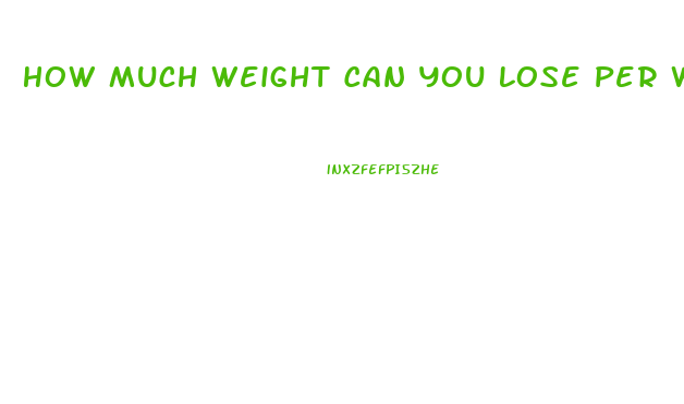 How Much Weight Can You Lose Per Week