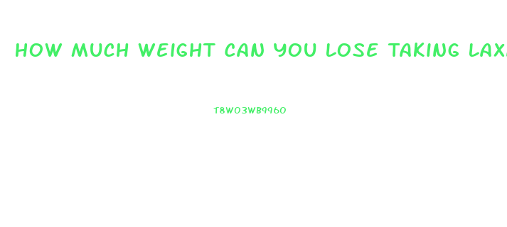 How Much Weight Can You Lose Taking Laxatives