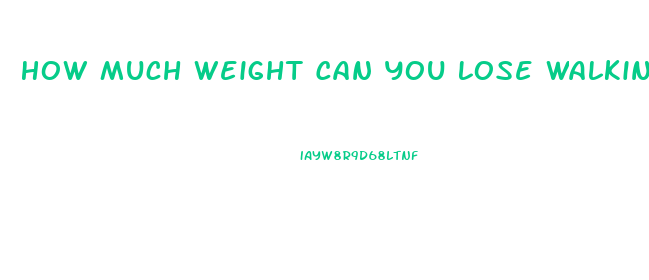 How Much Weight Can You Lose Walking