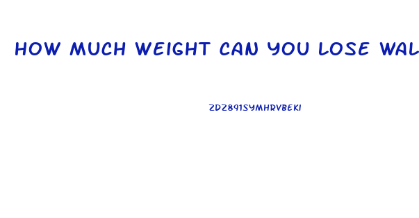 How Much Weight Can You Lose Walking