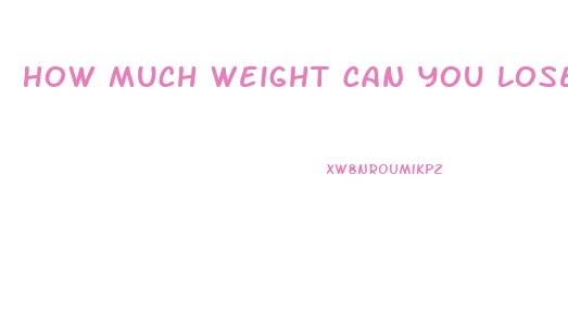 How Much Weight Can You Lose With Gastric Sleeve