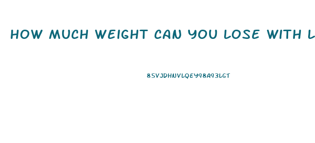 How Much Weight Can You Lose With Lipo