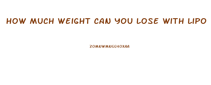How Much Weight Can You Lose With Lipo