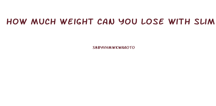 How Much Weight Can You Lose With Slim Fast