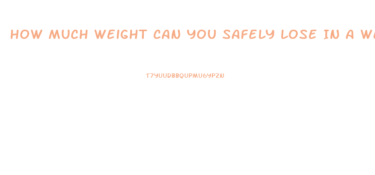 How Much Weight Can You Safely Lose In A Week