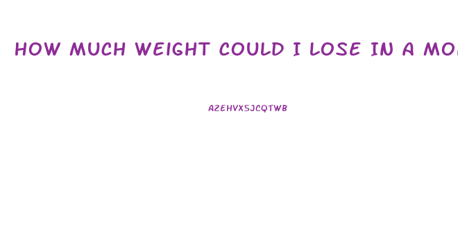 How Much Weight Could I Lose In A Month
