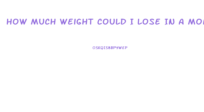 How Much Weight Could I Lose In A Month