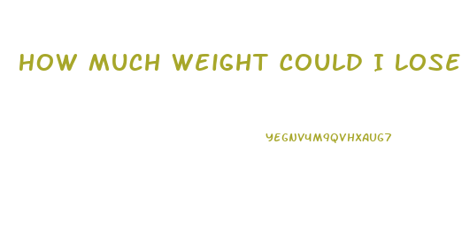 How Much Weight Could I Lose In A Month