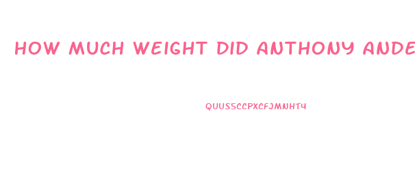 How Much Weight Did Anthony Anderson Lose