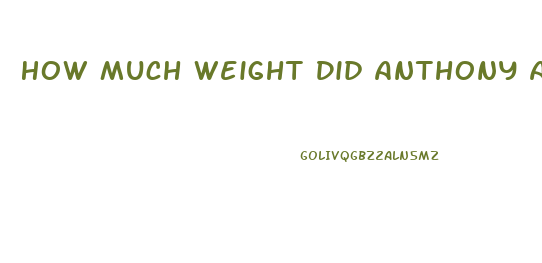 How Much Weight Did Anthony Anderson Lose