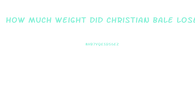 How Much Weight Did Christian Bale Lose For The Machinist