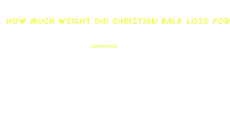 How Much Weight Did Christian Bale Lose For The Machinist