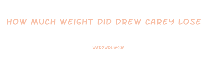 How Much Weight Did Drew Carey Lose
