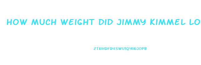 How Much Weight Did Jimmy Kimmel Lose