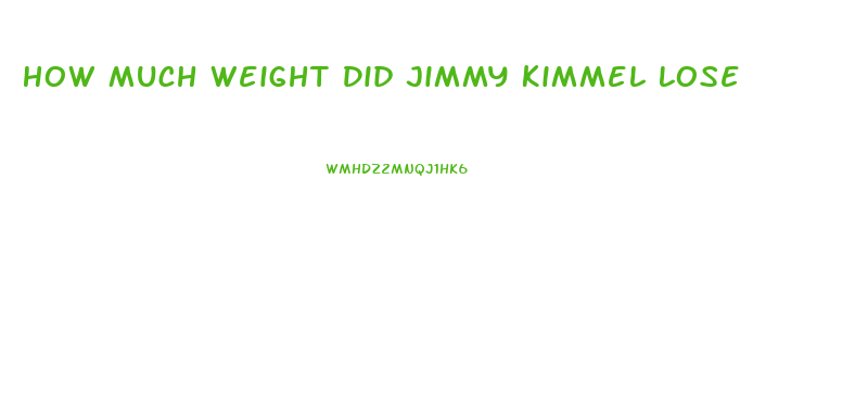 How Much Weight Did Jimmy Kimmel Lose