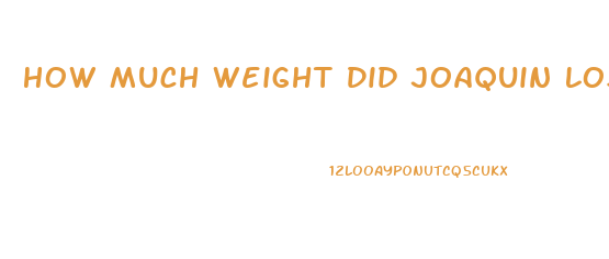 How Much Weight Did Joaquin Lose For Joker