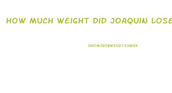 How Much Weight Did Joaquin Lose For Joker