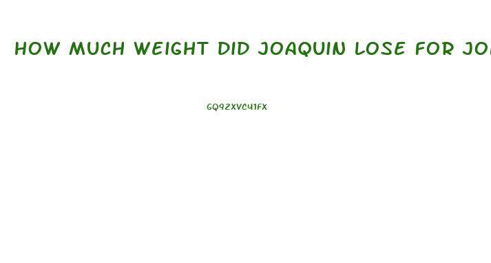 How Much Weight Did Joaquin Lose For Joker