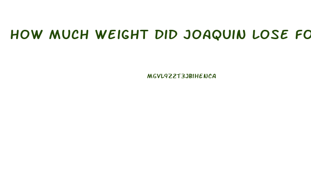 How Much Weight Did Joaquin Lose For Joker