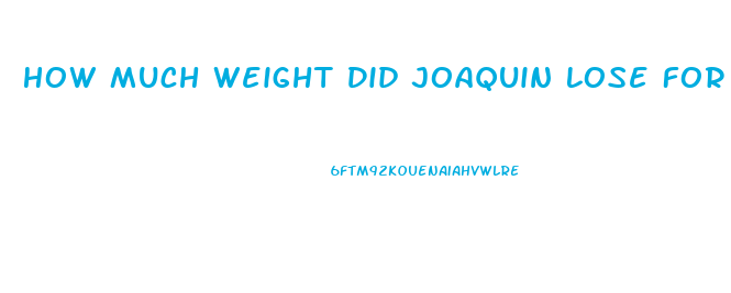 How Much Weight Did Joaquin Lose For The Joker