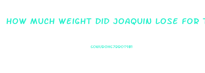 How Much Weight Did Joaquin Lose For The Joker Movie