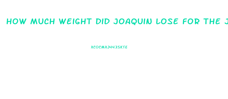 How Much Weight Did Joaquin Lose For The Joker Movie