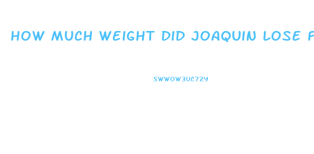 How Much Weight Did Joaquin Lose For The Joker