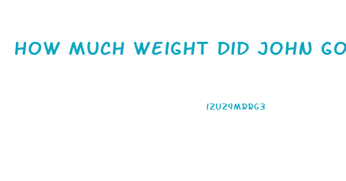 How Much Weight Did John Goodman Lose