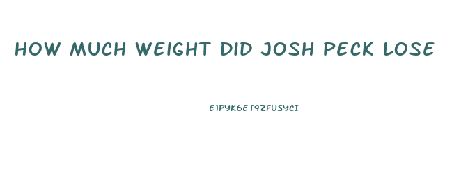 How Much Weight Did Josh Peck Lose