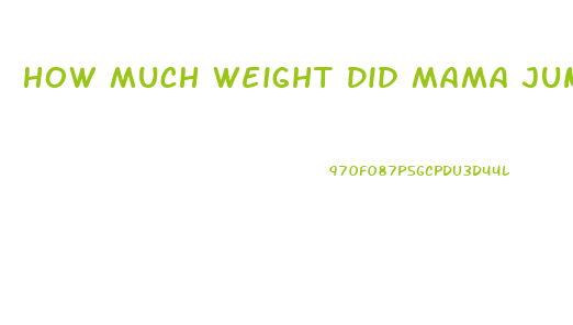 How Much Weight Did Mama June Lose