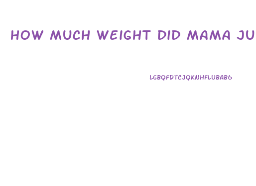 How Much Weight Did Mama June Lose