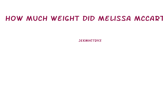 How Much Weight Did Melissa Mccarthy Lose