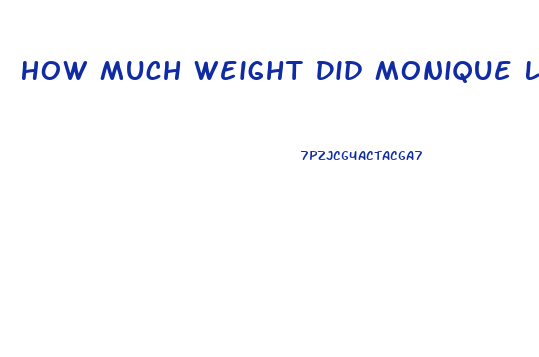How Much Weight Did Monique Lose