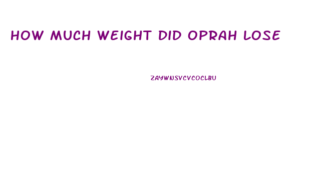 How Much Weight Did Oprah Lose