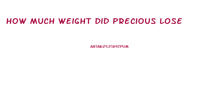 How Much Weight Did Precious Lose