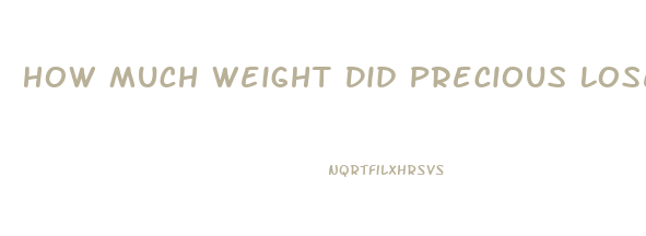 How Much Weight Did Precious Lose