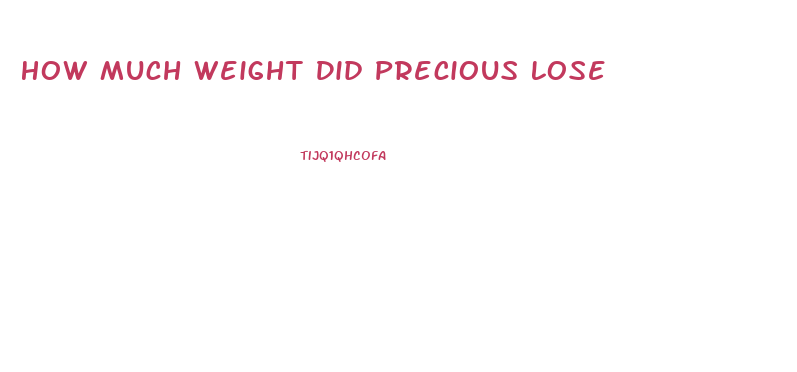 How Much Weight Did Precious Lose