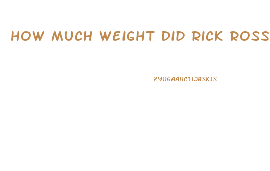 How Much Weight Did Rick Ross Lose