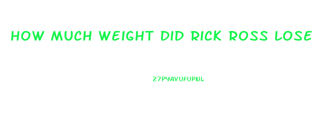 How Much Weight Did Rick Ross Lose