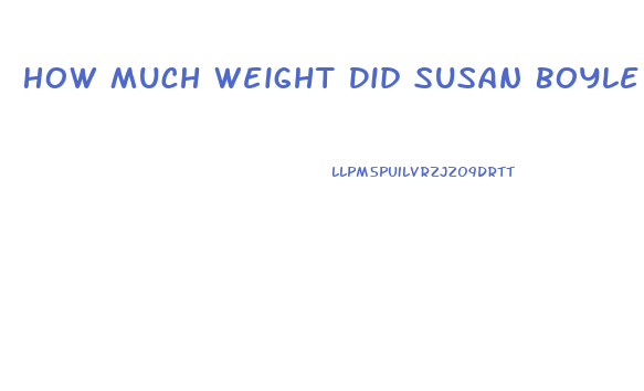 How Much Weight Did Susan Boyle Lose