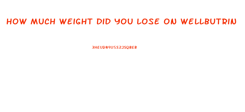 How Much Weight Did You Lose On Wellbutrin