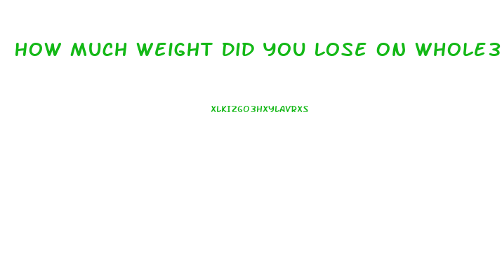 How Much Weight Did You Lose On Whole30