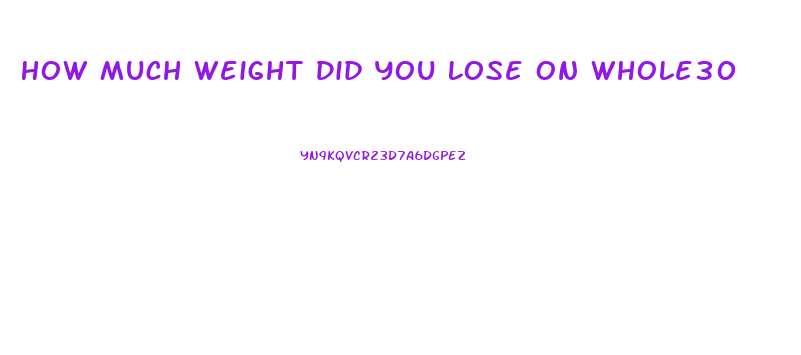 How Much Weight Did You Lose On Whole30