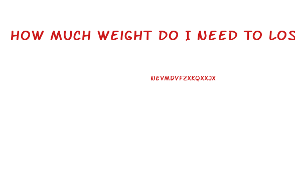 How Much Weight Do I Need To Lose Calculator