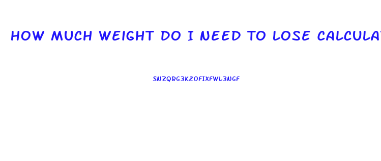 How Much Weight Do I Need To Lose Calculator