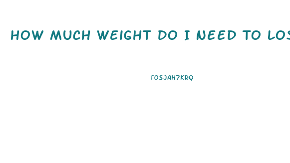 How Much Weight Do I Need To Lose Calculator